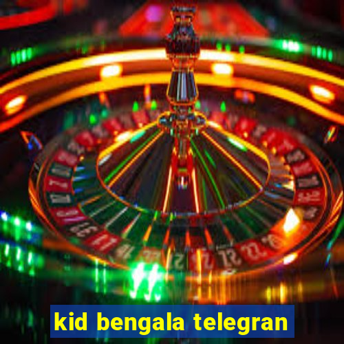 kid bengala telegran